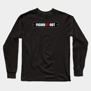 Figure It Out - Entrepreneur Design Long Sleeve T-Shirt